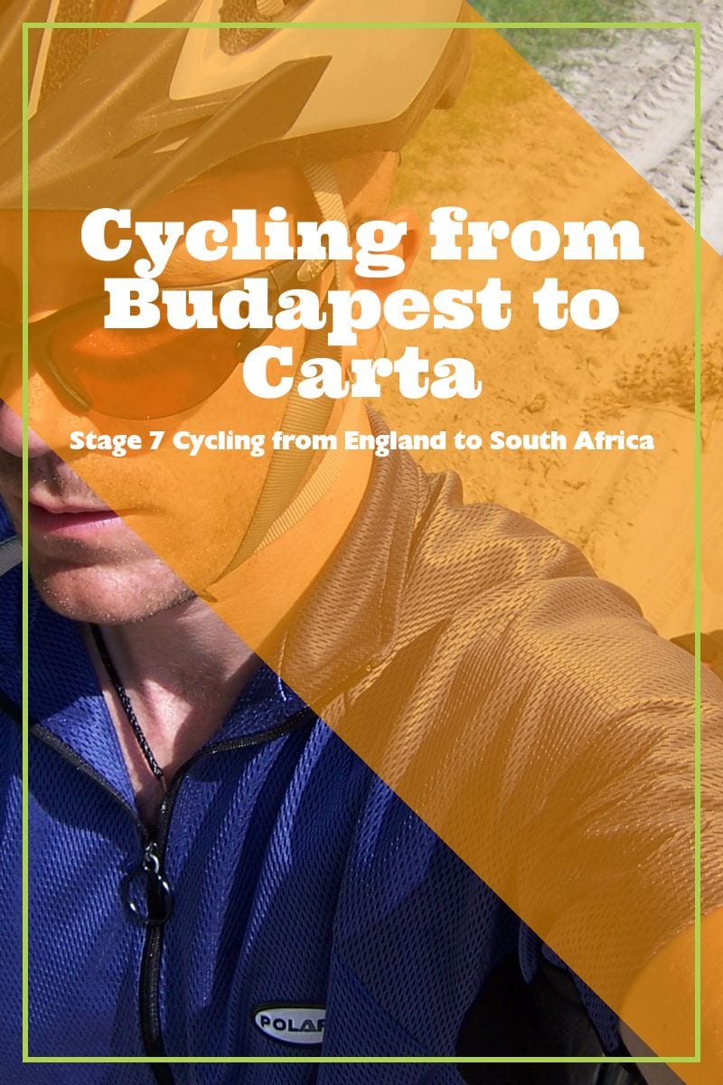 This is my seventh bike touring blog update from cycling from England to South Africa. This update covers between Budapest in Hungary and Carta in Romania.