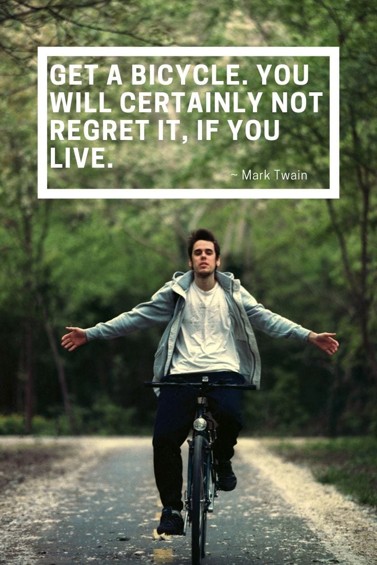 Get a bicycle. You will certainly not regret it, if you live.