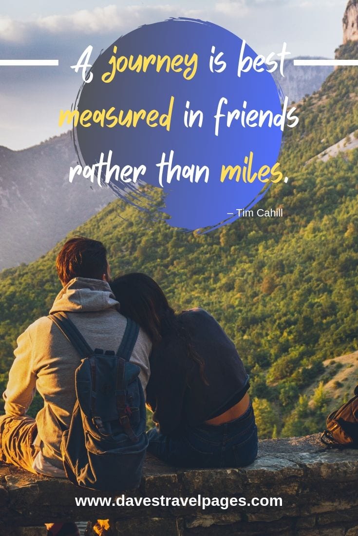 Journey quotes - “A journey is best measured in friends rather than miles.”