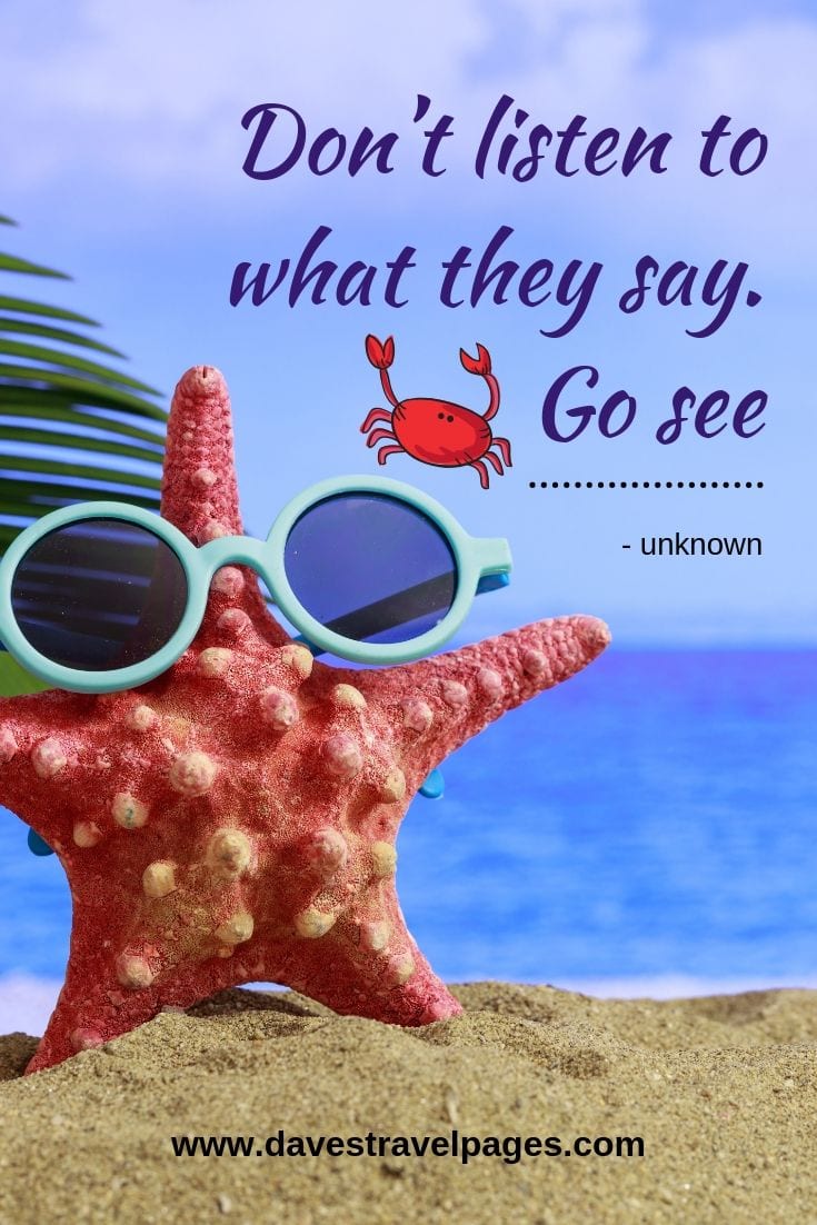 “Don’t listen to what they say. Go see.”