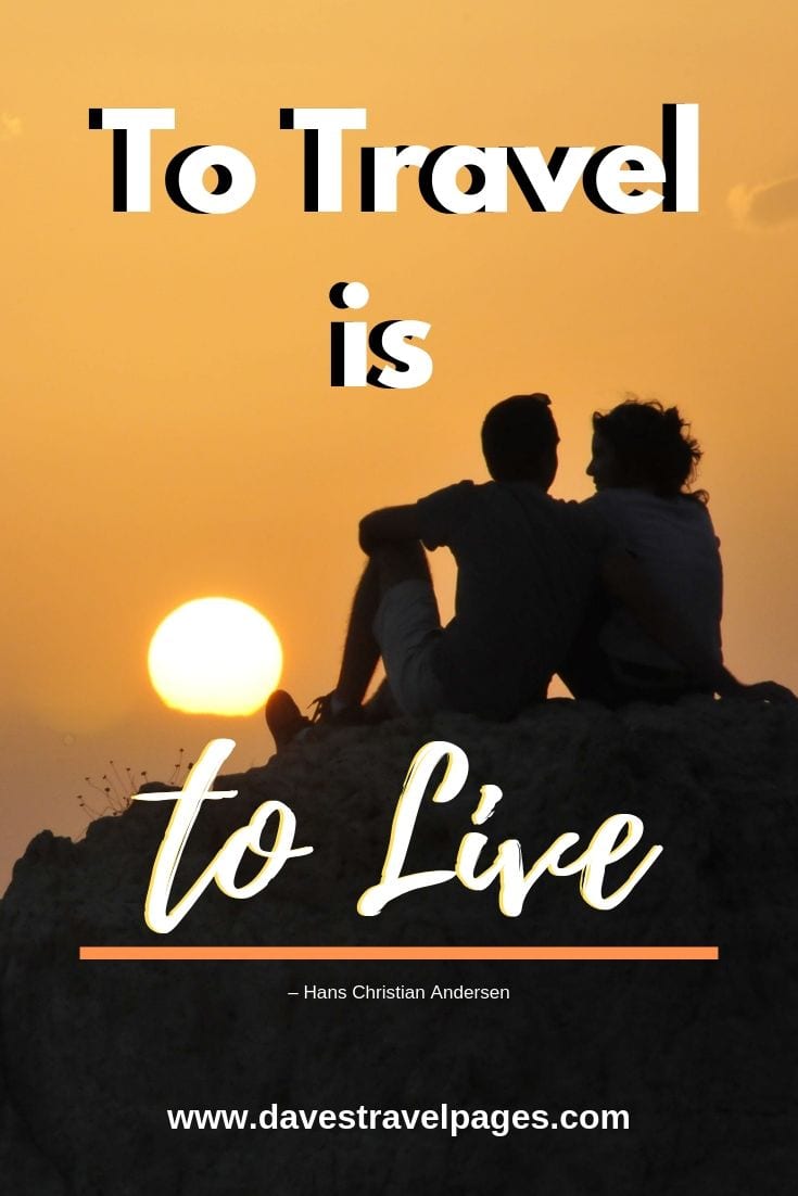 Travel quotes “To Travel is to Live”