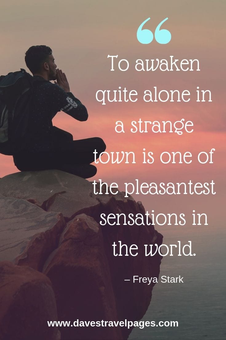 “To awaken quite alone in a strange town is one of the pleasantest sensations in the world.”