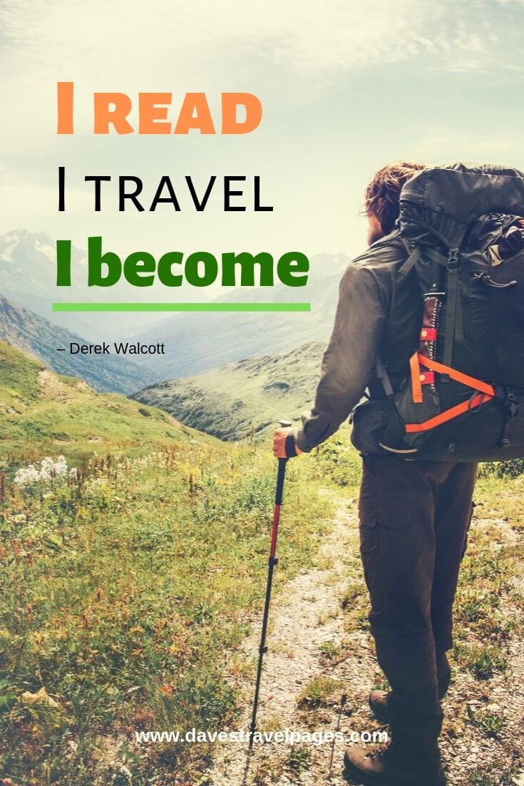 Quote -“I read; I travel; I become.”