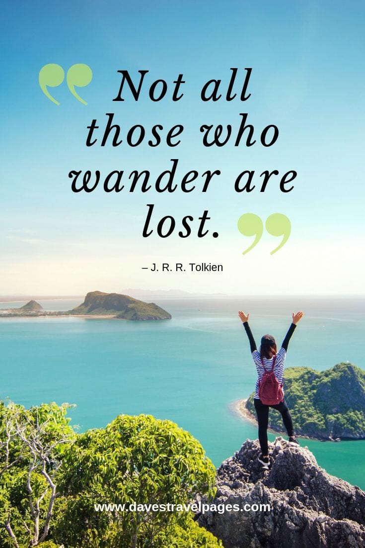 “Not all those who wander are lost.”