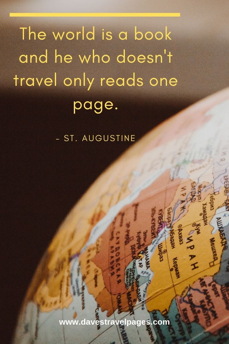 “The world is a book and he who doesn't travel only reads one page.”