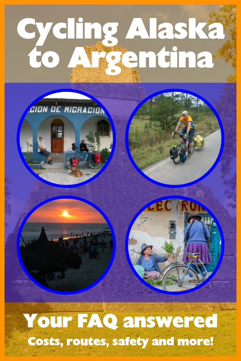 Bike Touring Alaska to Argentina: Your FAQ answered about cycling from Alaska to Argentina, including costs, routes, safety and more!