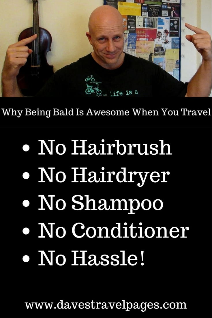 Why being bald is awesome when you travel!