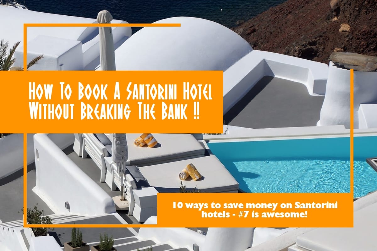 How To Book A Santorini Hotel Without Breaking The Bank