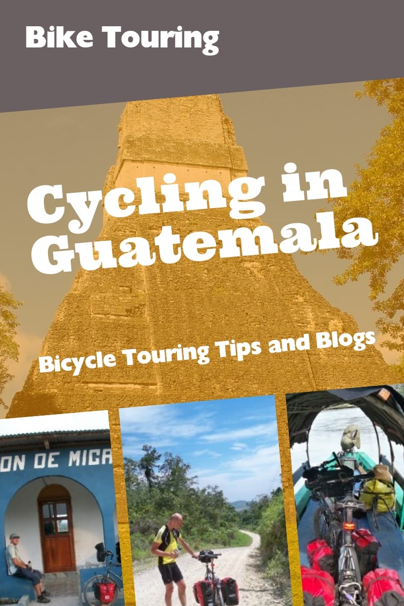 Cycling in Guatemala: Bicycle Touring in Guatemala Tips and Blogs