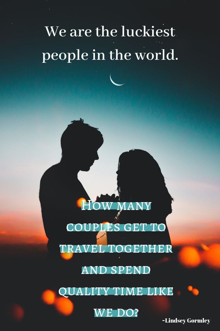 We are the luckiest people in the world, traveling together captions