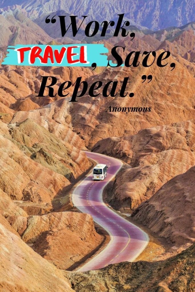 Work, Travel, Save, Repeat.