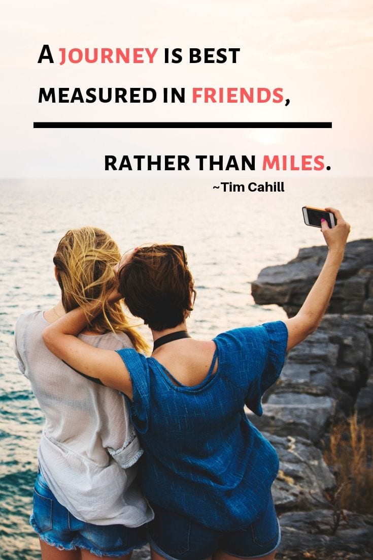 A journey is best measured in friends, rather than miles.