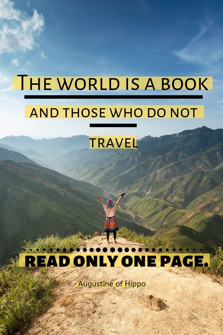 The world is a book and those who do not travel read only one page.