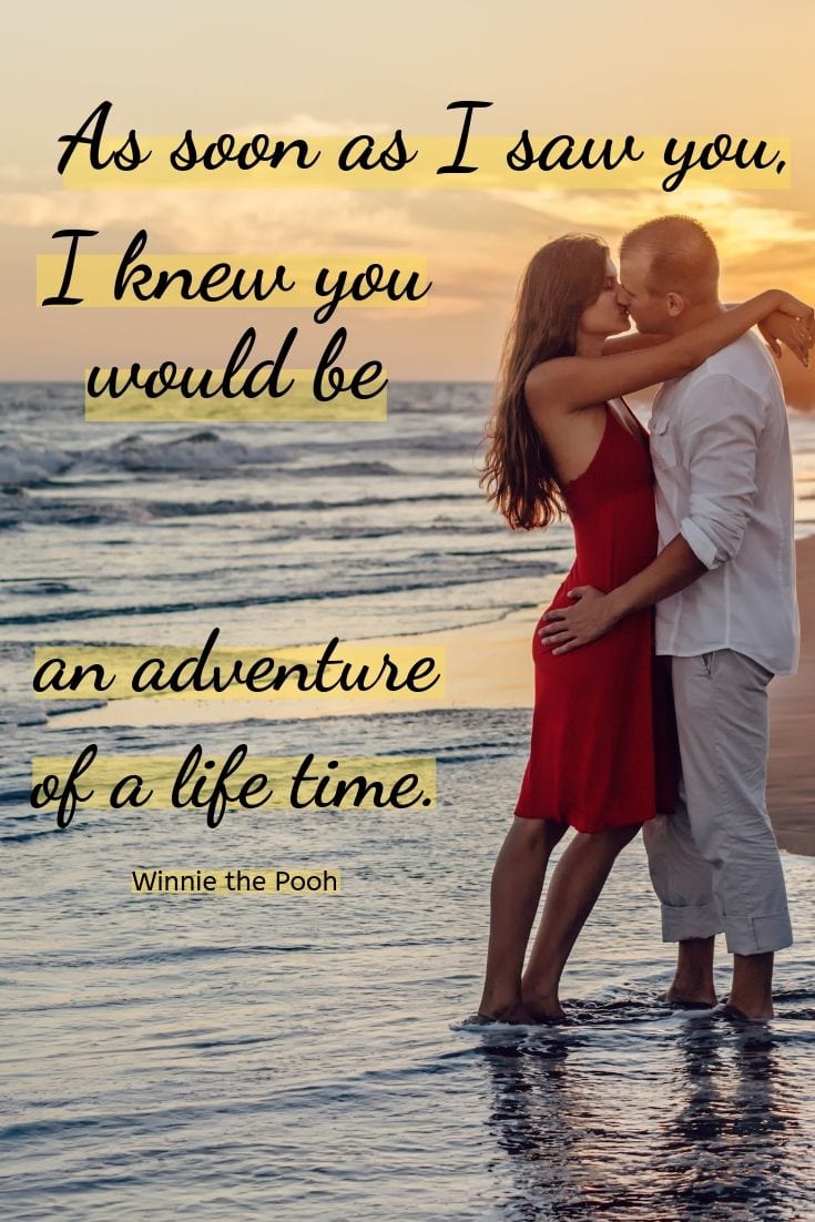 As soon as I saw you, I knew you would be an adventure of a life time
