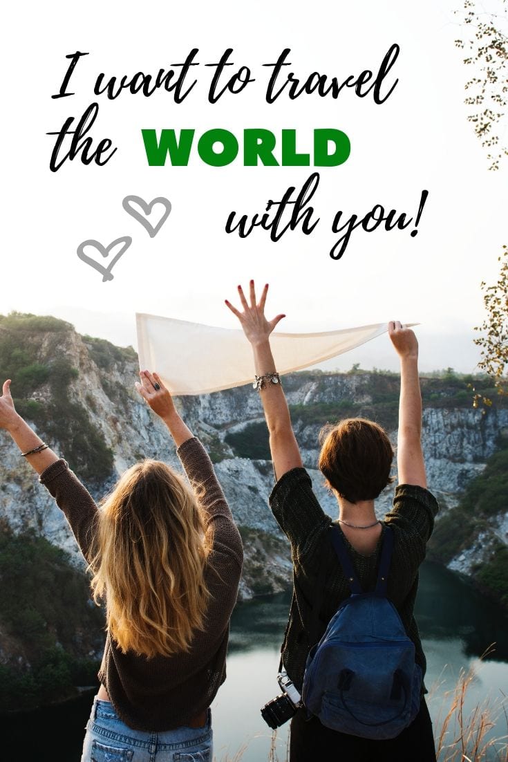 I want to travel the world with you