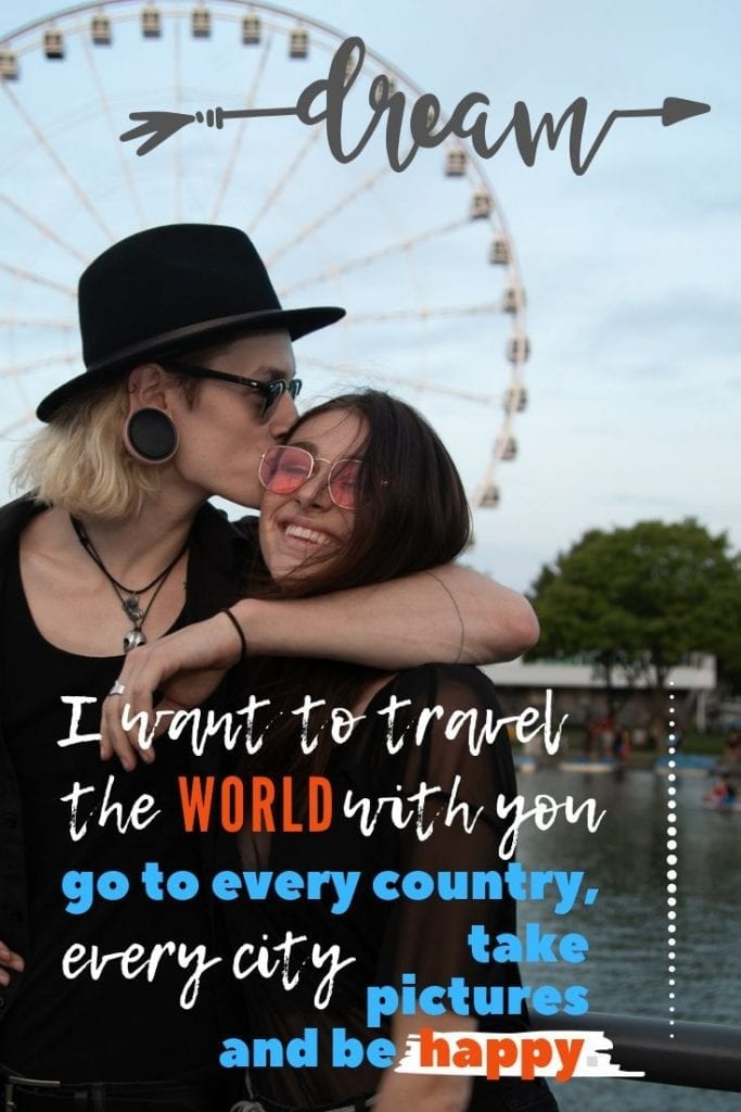 I want to travel the world with you