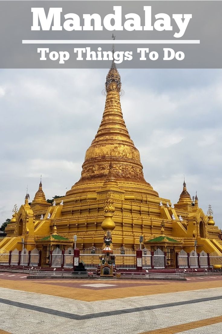 A guide to the top things to do in Mandalay Myanmar