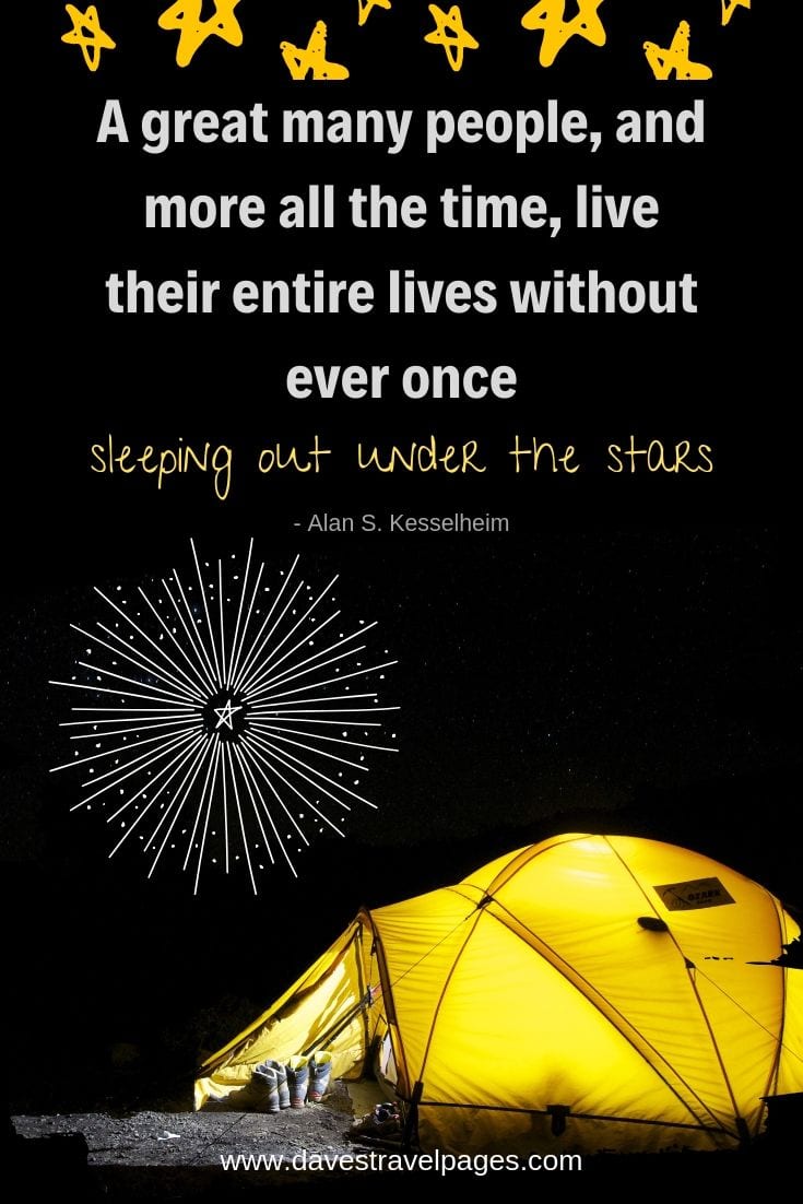 Quotes about sleeping under the stars - "A great many people, and more all the time, live their entire lives without ever once sleeping out under the stars."