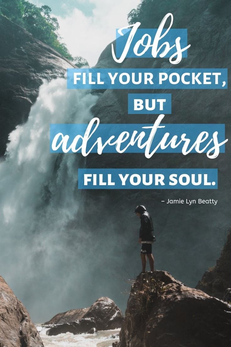 Jobs fill your pocket, but adventures fill your soul - Travel quote 