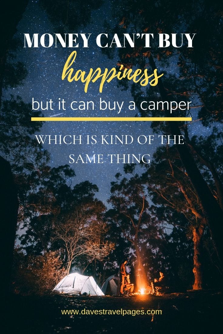 Great Outdoors Quotes - "Money can’t buy happiness, but it can buy a camper, which is kind of the same thing."