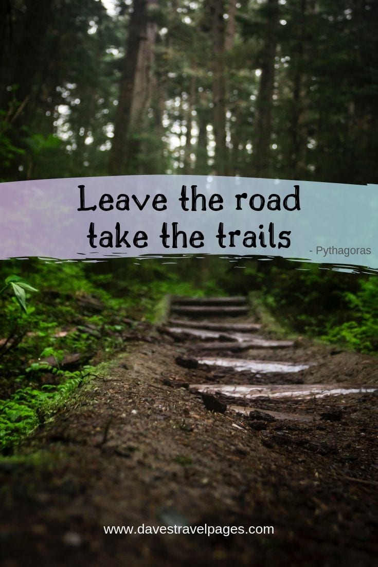 Philosophical Quotes - "Leave the road, take the trails."