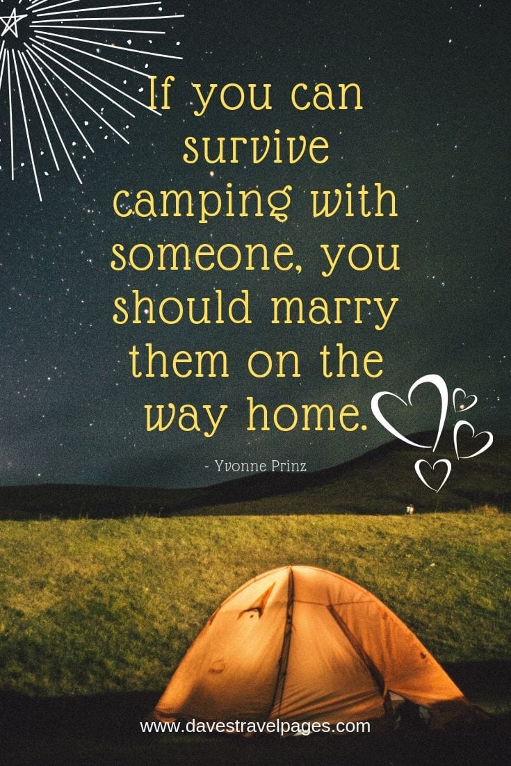 Funny Camping Quotes - "If you can survive camping with someone, you should marry them on the way home."