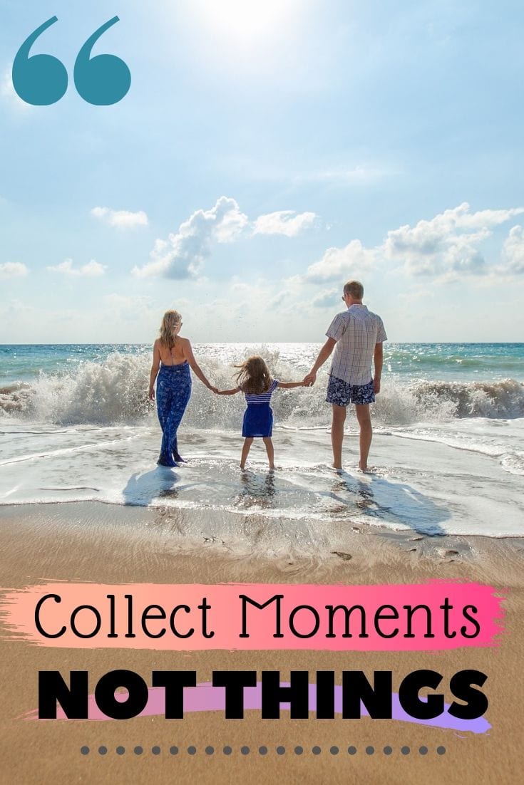 Collect Moments, Not Things.