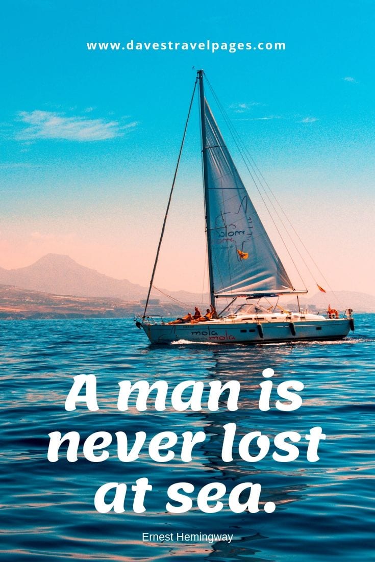 Outdoor adventure quotes - A man is never lost at sea.