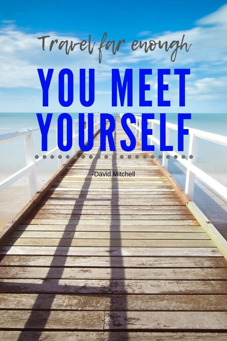 Quotes on journey of life - Travel far enough, you meet yourself