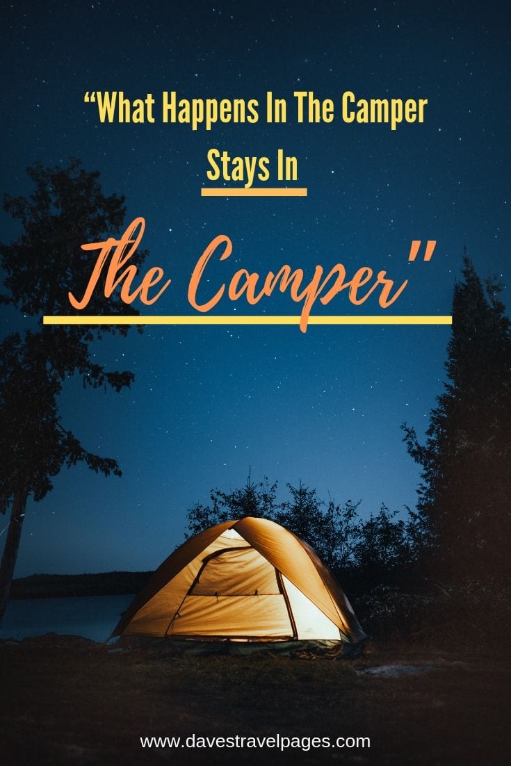 Camper Quotes - “What Happens In The Camper Stays In The Camper”