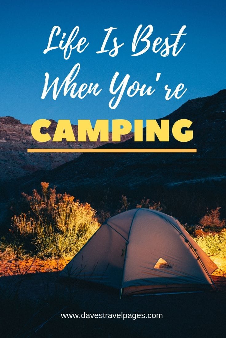Camping Quotes - “Life Is Best When You’re Camping”