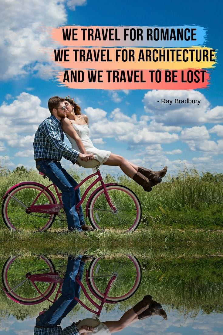 Ray Bradbury travel quote - We travel for romance, we travel for architecture, and we travel to be lost.