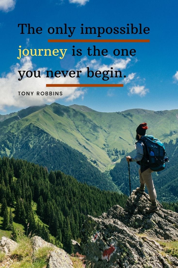 A journey quote: The only impossible journey is the one you never begin.