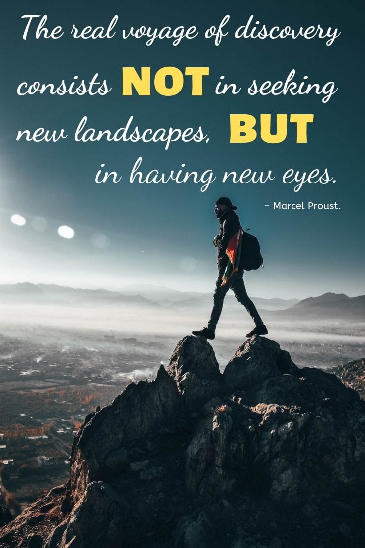 The real voyage of discovery consists not in seeking new landscapes, but in having new eyes
