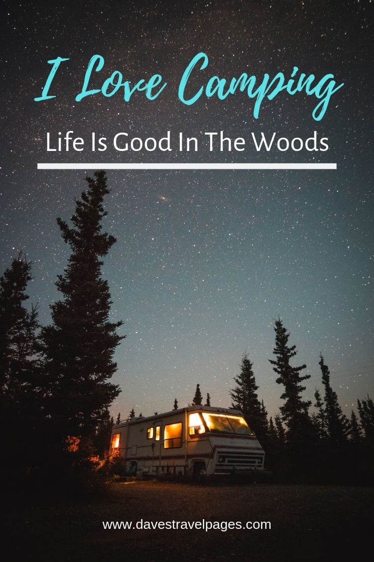 Best camping and outdoors quotes - “I Love Camping. Life Is Good In The Woods”