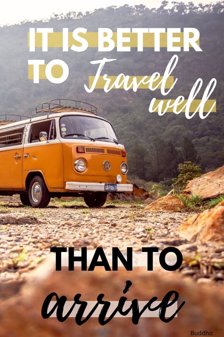 It is better to travel well than to arrive.
