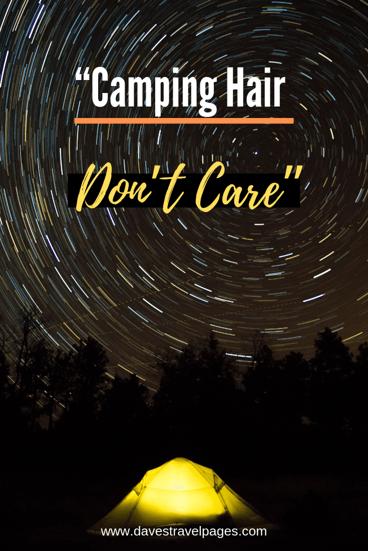 Care Free Quotes - “Camping Hair Don’t Care”