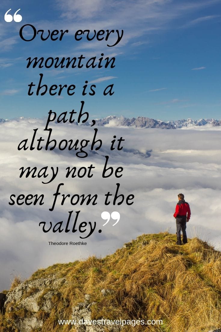 Outdoor and Mountain Quotes - Over every mountain there is a path, although it may not be seen from the valley.