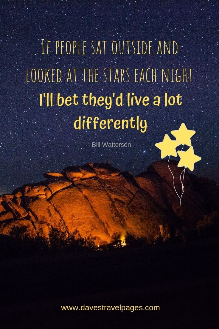 Quotes about the Stars - "If people sat outside and looked at the stars each night, I'll bet they'd live a lot differently."