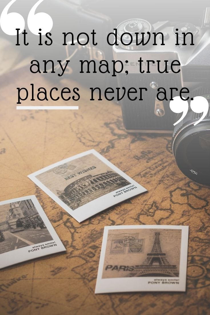 Plan your journey on a map travel quote - It is not down in any map; true places never are.