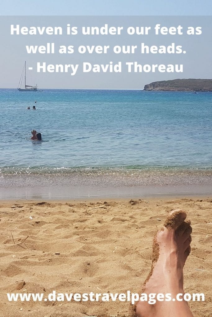 Heaven is under our feet as well as over our heads. Henry David Thoreau nature lover quotes