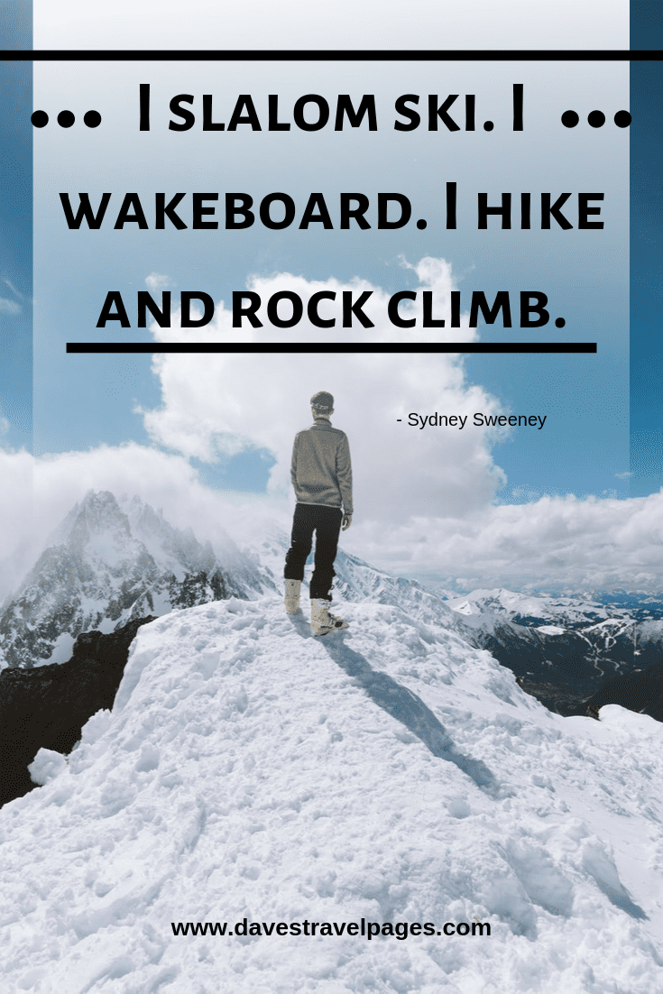 Hiking and outdoors quote - I slalom ski. I wakeboard. I hike and rock climb