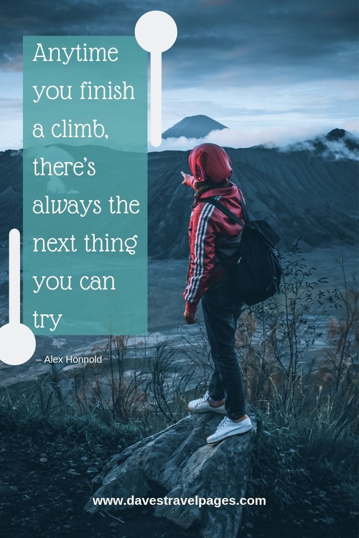 Anytime you finish a climb, there's always the next thing you can try.