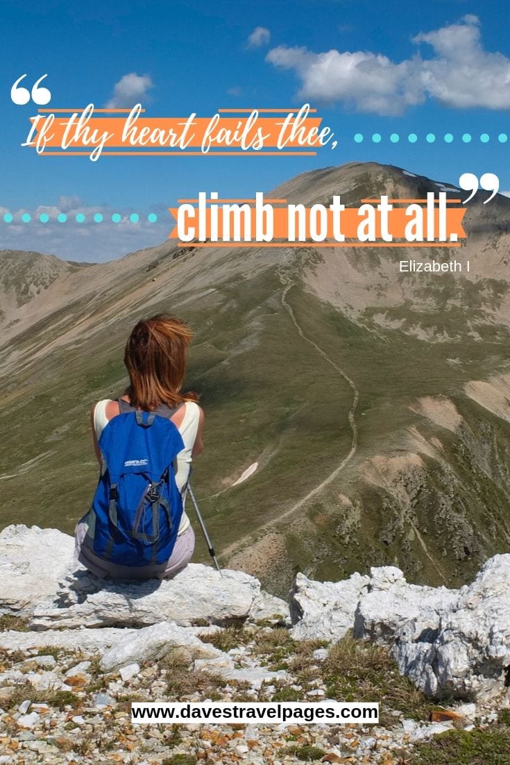 Inspiring Quotes - If thy heart fails thee, climb not at all.
