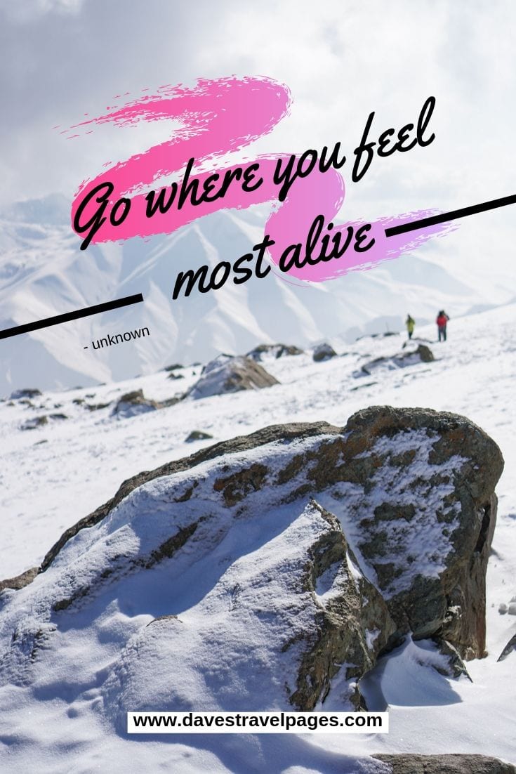 Inspiring travel quote for outdoors lovers - Go where you feel most alive.