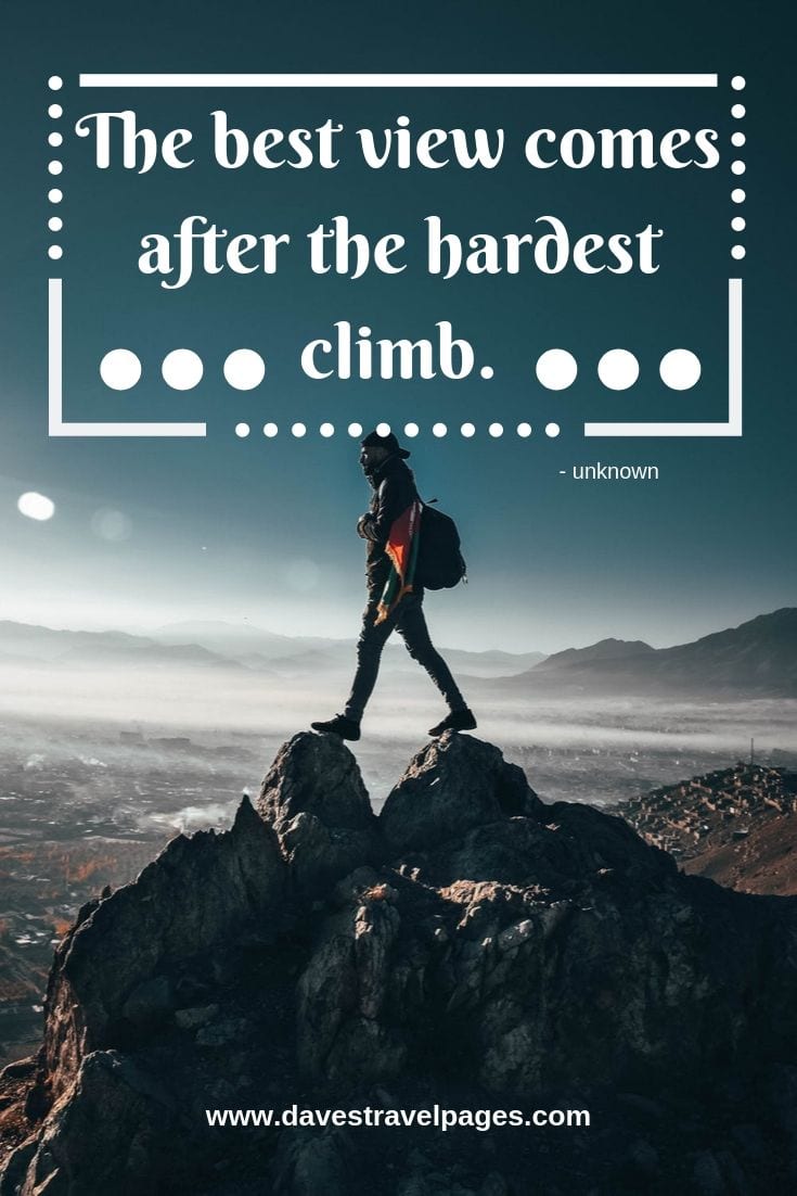 Climbing sayings and quotes - The best view comes after the hardest climb.