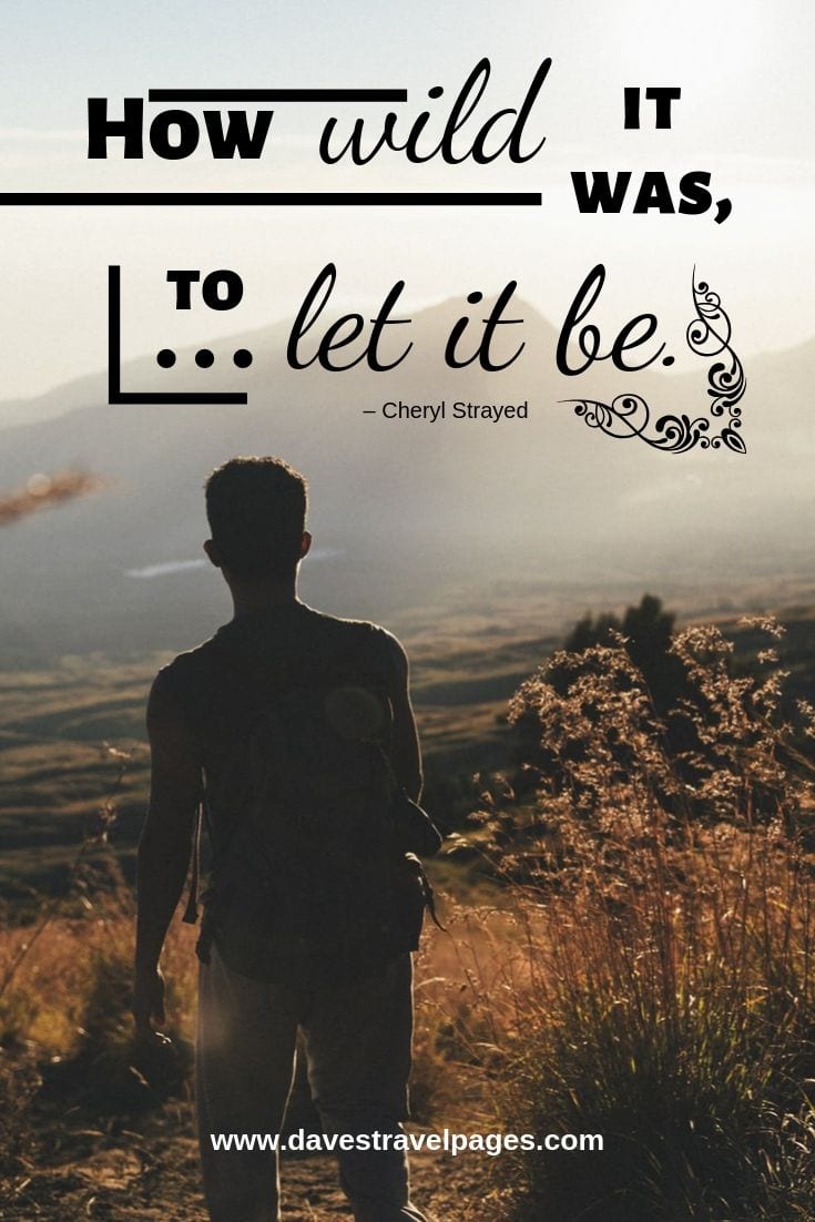 Quote about living free - How wild it was, to let it be.