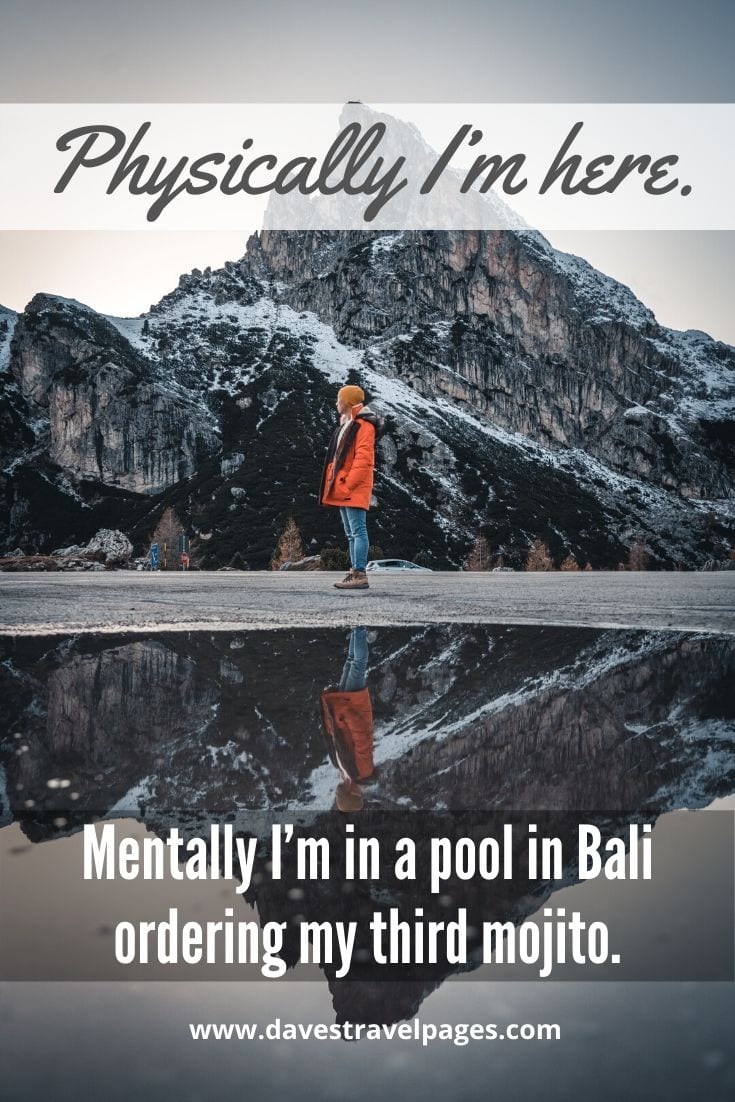 Travel dreaming - Physically I’m here. Mentally I’m in a pool in Bali ordering my third mojito.