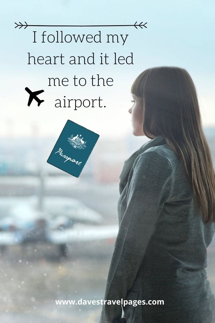 Airport quotes - I followed my heart and it led me to the airport.