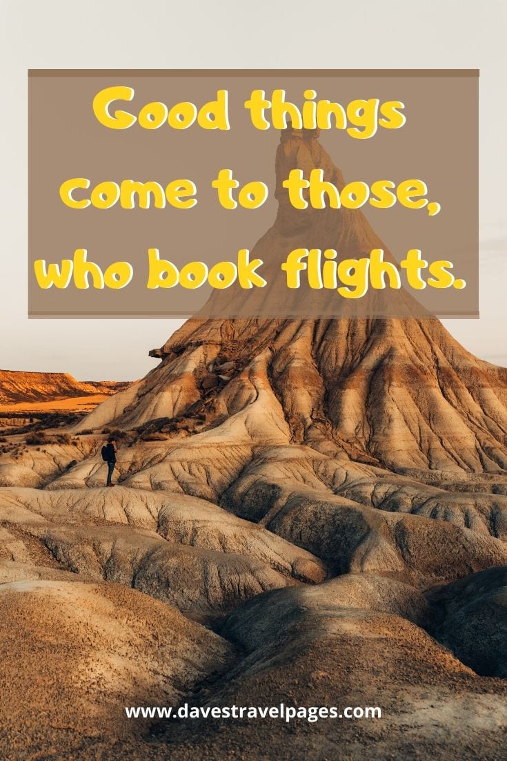Funny travel sayings - Good things come to those, who book flights.